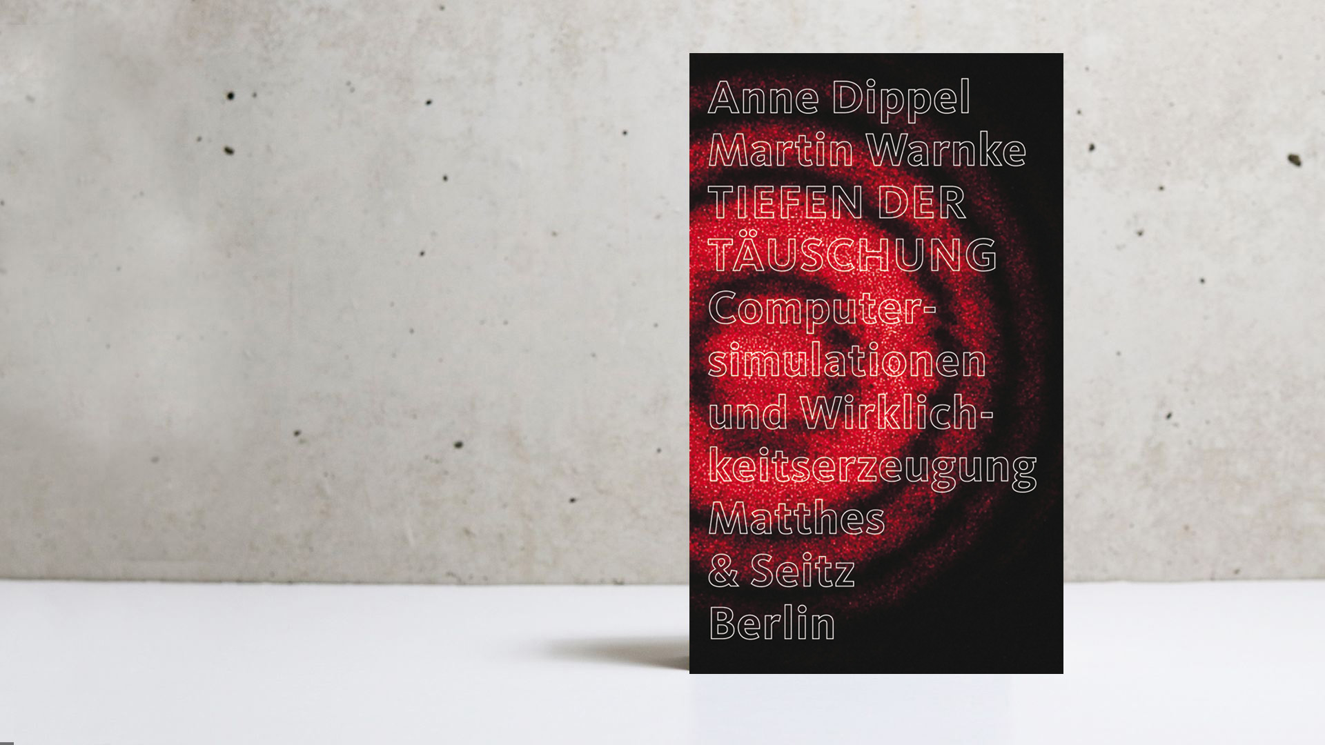 Martin Warnke und Anne Dippel Tiefen der Täuschung. Computersimulation